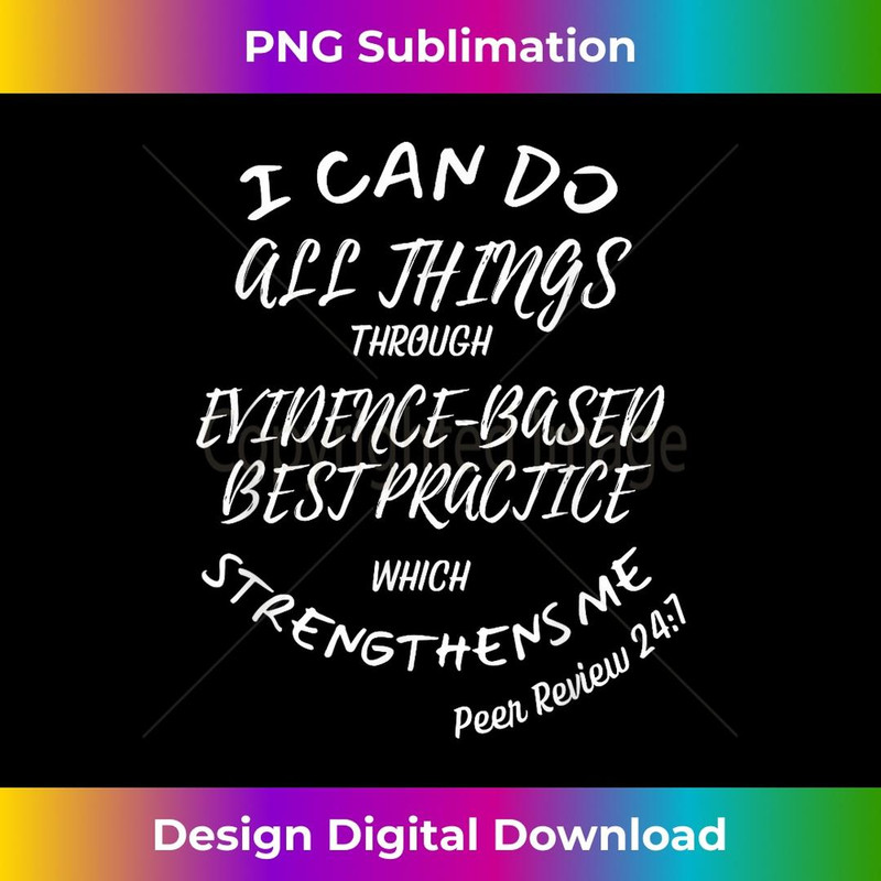 I Can Do All Things Through Evidence-Based Best Practice - Stylish Sublimation Digital Download