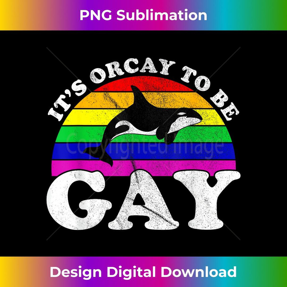 It's Orcay To Be Gay Rainbow Gay Pride Orca Whale LGBT Flag 1 - Aesthetic Sublimation Digital File