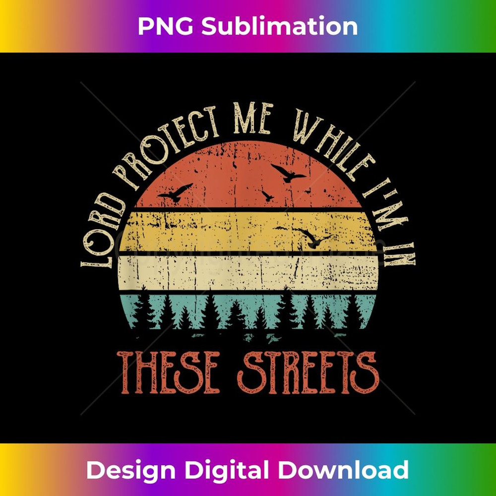 Retro Lord Protect Me While I'm In These Streets Vintage 2 - PNG Sublimation Digital Download