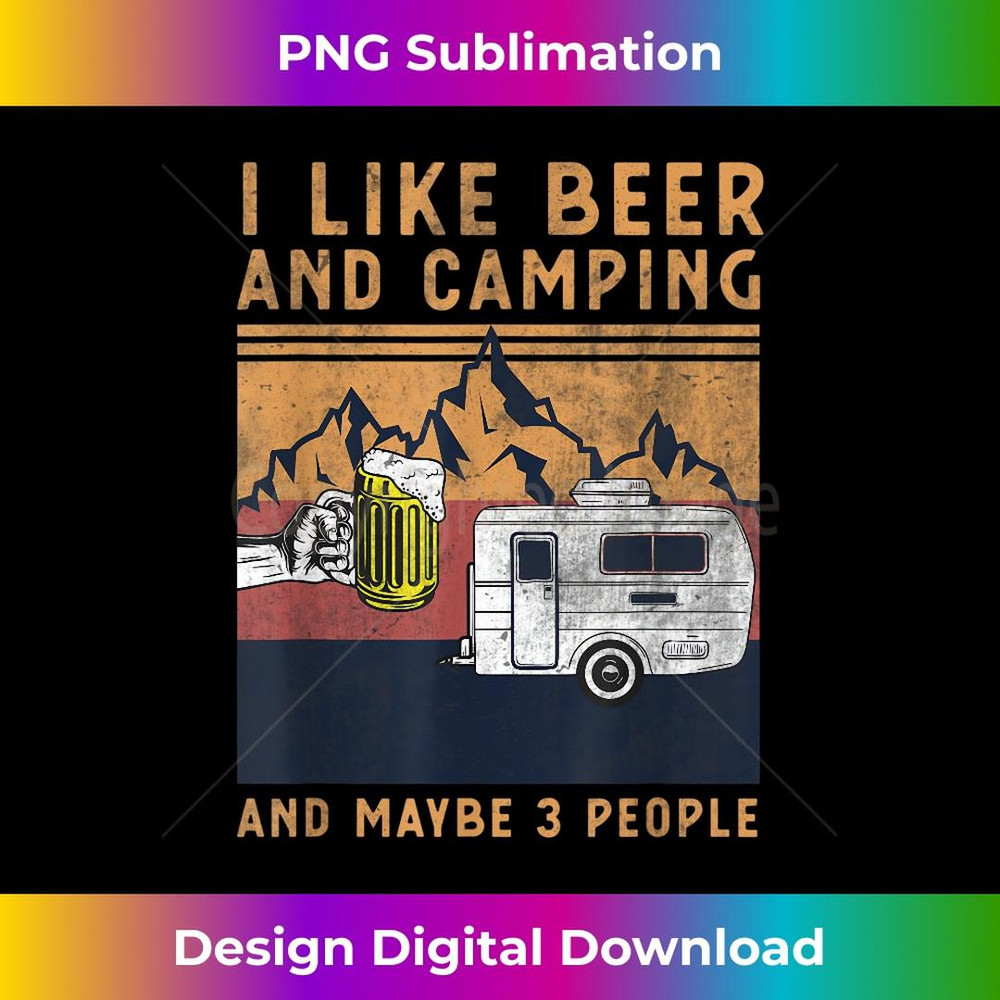 I Like Beer Camping And Maybe 3 People - Funny Camper Design - Retro PNG Sublimation Digital Download