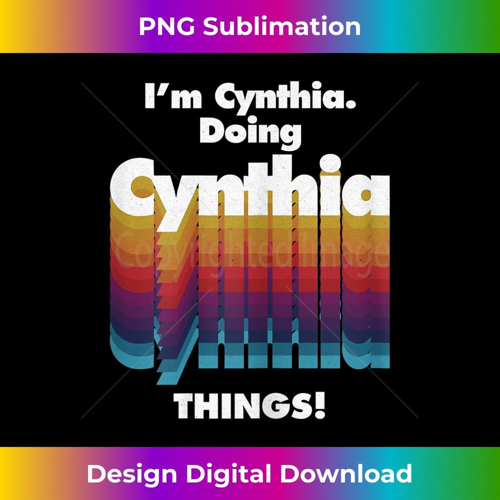 I'm Cynthia Doing Cynthia Things Funny Birthday Name Grunge 1 - Modern Sublimation PNG File