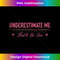 Underestimate Me That'll Be Fun  3 - Decorative Sublimation PNG File