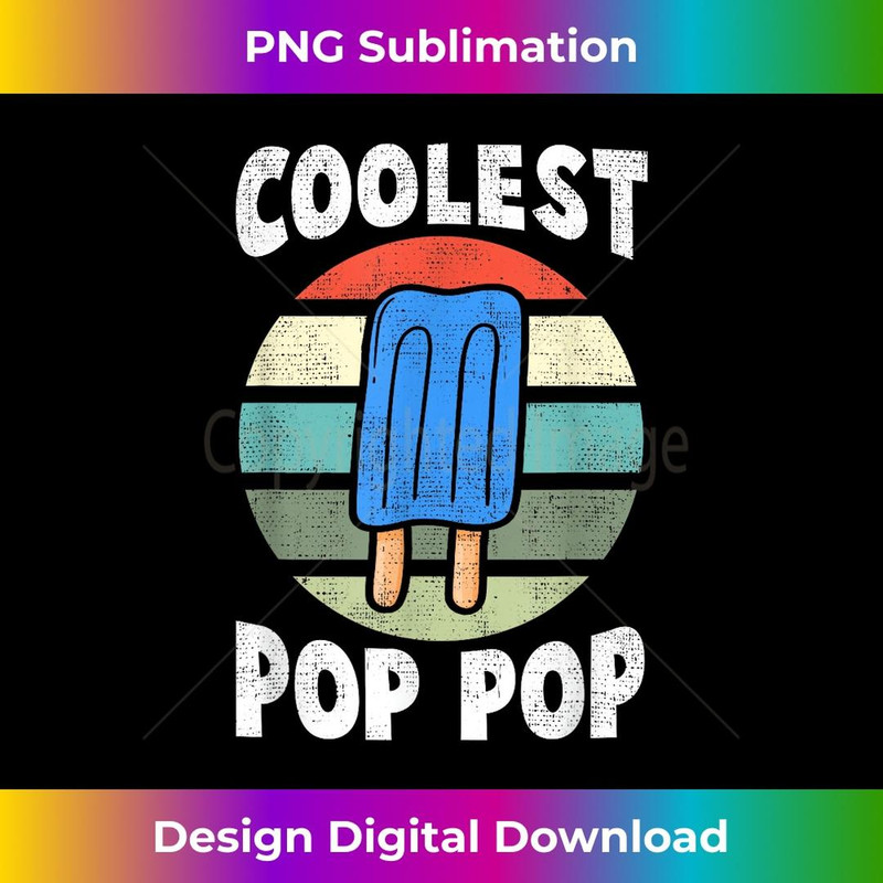 Funny Coolest Pop Pop - Ice Cream - High-Resolution PNG Sublimation File