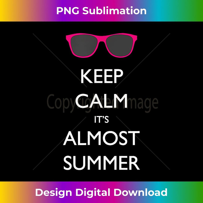 Keep Calm Its Almost Summer Funny End School Teacher - Retro PNG Sublimation Digital Download