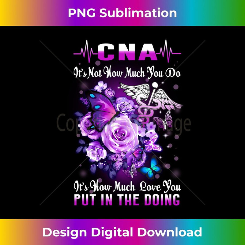 Nurse 365 CNA Nurse Love In The Doing - PNG Transparent Digital Download File for Sublimation