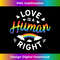 Love Is A Human Right Gay Pride LGBTQ LGBT Awareness Month 1 - Premium PNG Sublimation File