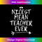 s Nicest Mean Teacher Ever 2 - Artistic Sublimation Digital File