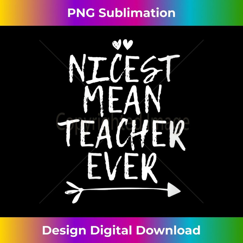 s Nicest Mean Teacher Ever 2 - Artistic Sublimation Digital File