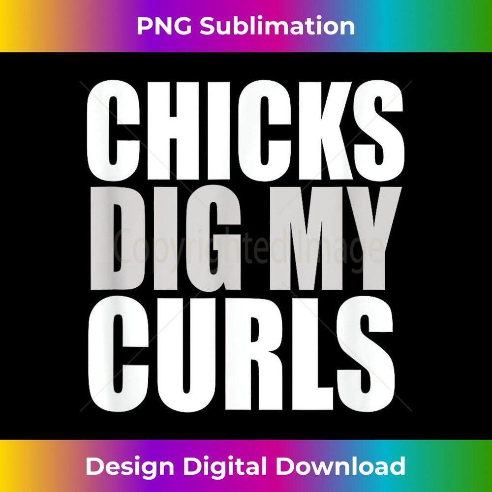 Funny cute saying Chicks dig my curls Curly Hair Toddler - Instant PNG Sublimation Download