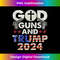 God Guns and Trump 2024 Election Trump 2024 - Exclusive PNG Sublimation Download