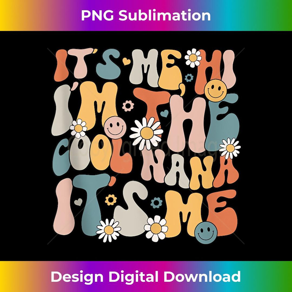 Itu2019s Me Hi I'm Cool Nana Its Me Cool Nana Mother's Day  1 - PNG Transparent Sublimation File