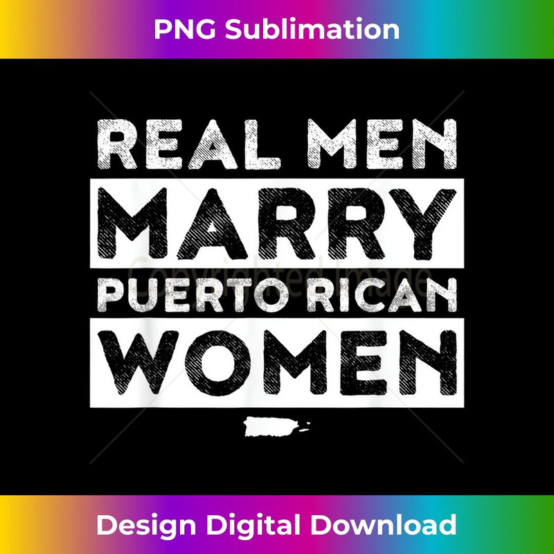 Mens Real Men Marry Puerto Rican  1 - Sublimation-Ready PNG File