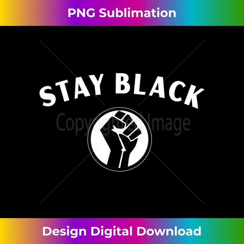 STAY BLACK 2 - Modern Sublimation PNG File