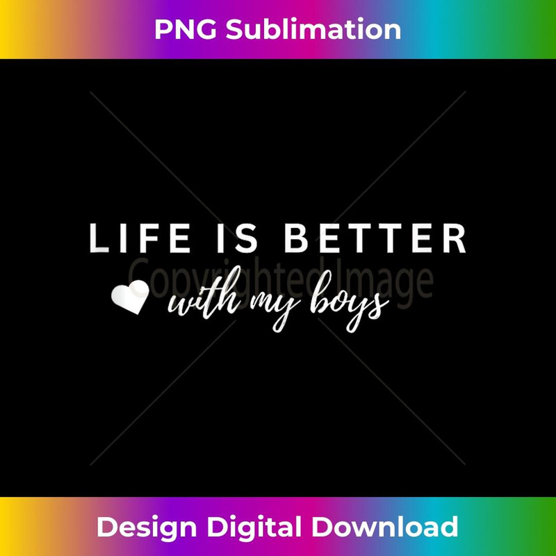 Cool Life Is Better With My Boys - Decorative Sublimation PNG File