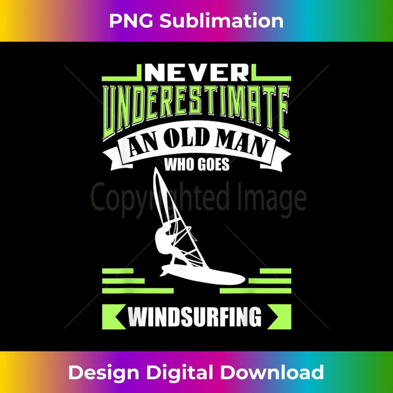 Never underestimate an old man - Windsurfing - Elegant Sublimation PNG Download