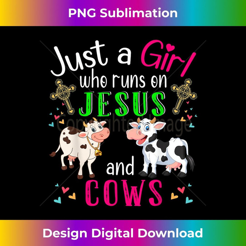 Just A Girl Who Runs On Jesus And Cows Christian Farmer 1 - Professional Sublimation Digital Download