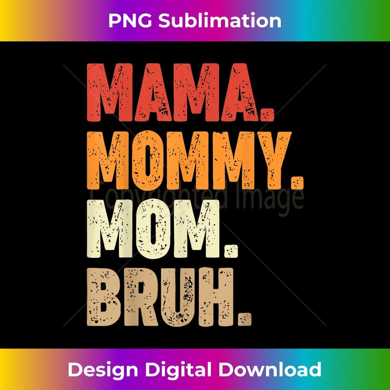Mama Mommy Mom Bruh Mothers Day Vintage Funny Mother 1 - Professional Sublimation Digital Download