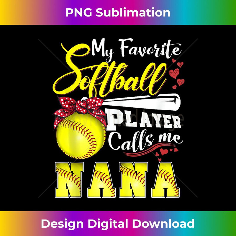 My Favorite Softball Player calls me Nana Mothers day 2 - Premium Sublimation Digital Download