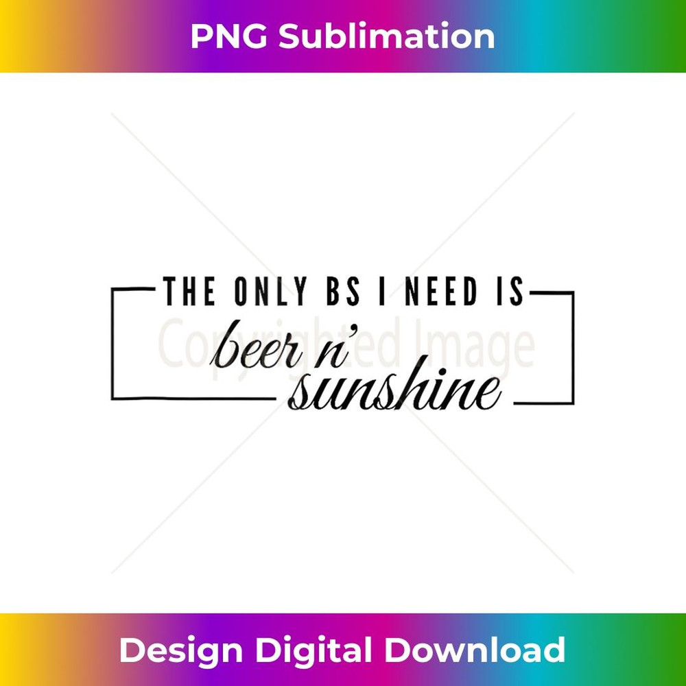 The only BS I need is beer n sunshine 1 - Retro PNG Sublimation Digital Download