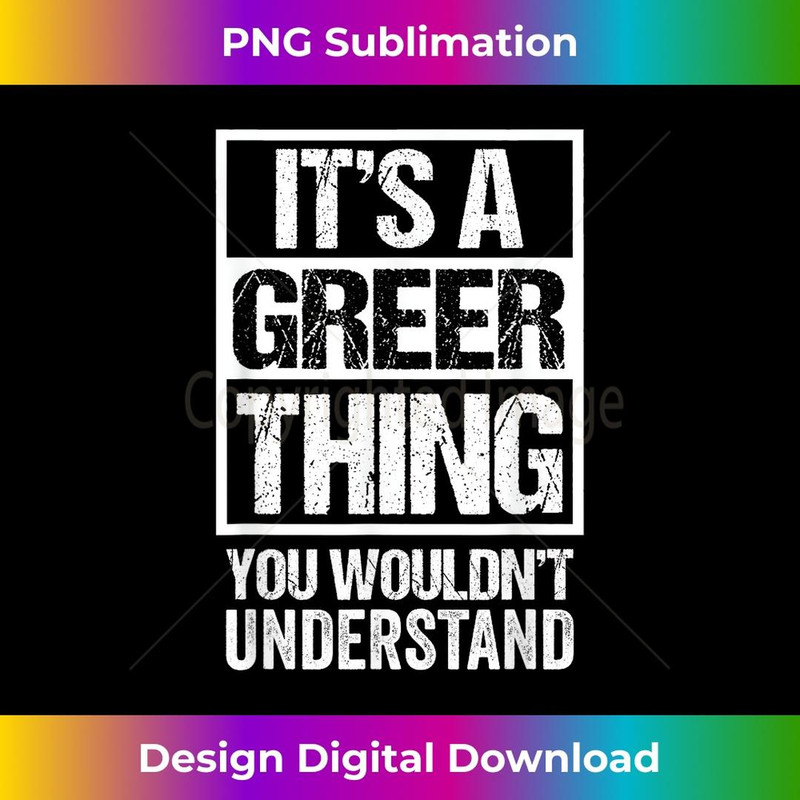 It's A Greer Thing You Wouldn't Understand Surname Name 1 - High-Quality PNG Sublimation Download