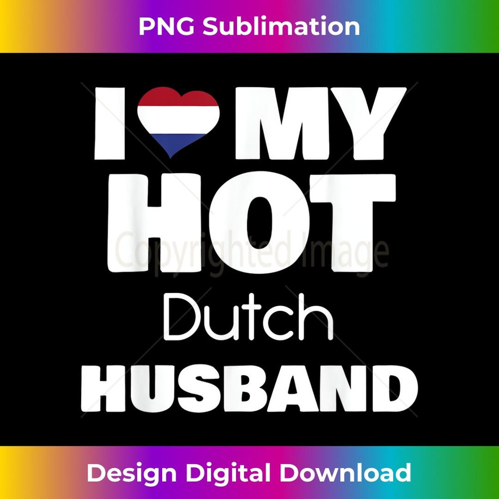 Married To Hot Holland Man I Love My Hot Dutch Husband 1 - Instant Sublimation Digital Download