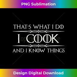 Chef & Cook S - I Cook & Know Things Funny Cooking - Futuristic Png Sublimation File