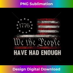 we the people have had enough vintage us america flag - png transparent digital download file for sublimation