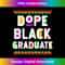 Dope Black Graduate African American Black History Month - Trendy Sublimation Digital Download