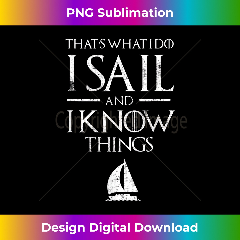 That's What I Do Sail and Know things Sailor Sailing 1 - Unique Sublimation PNG Download