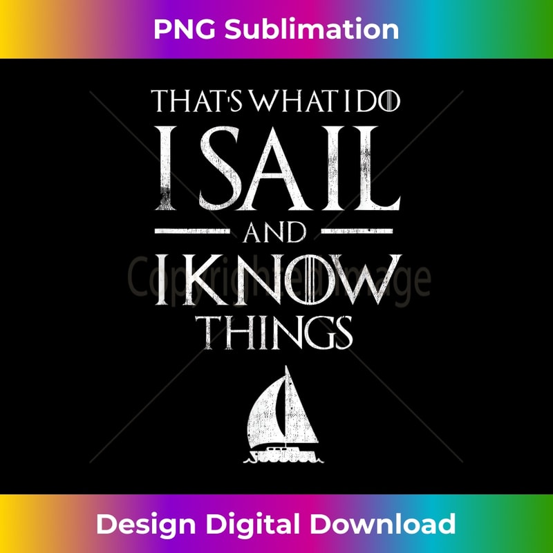 That's What I Do Sail and Know things Sailor Sailing 1 - Unique Sublimation PNG Download