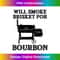 Will Smoke Brisket Bourbon Lover T-shirt Grill Cooking Gift - Instant Sublimation Digital Download