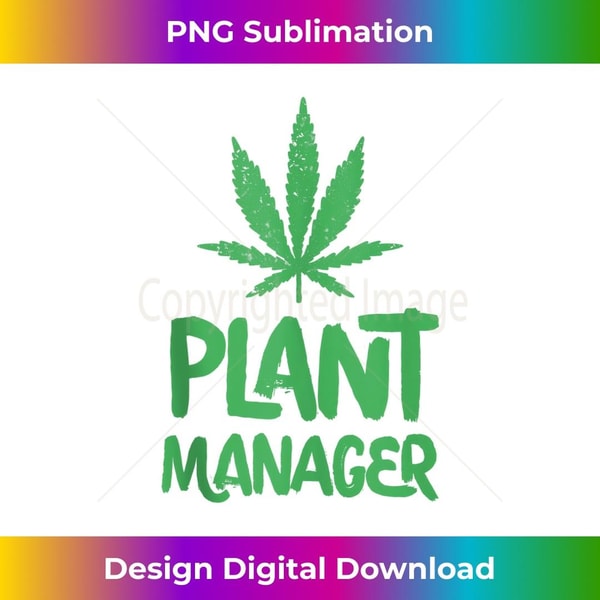 Plant Manager Marijuana Leaf Cannabis Weed Funny Tank Top 2 - PNG Transparent Sublimation File