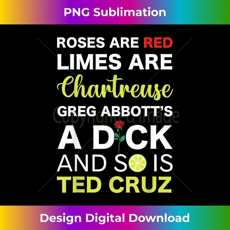 Roses Are Red Limes Are Chartreuse Greg Abbott's A Dick 1 - Vintage Sublimation PNG Download