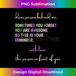 dear person behind me you are awesome this is your reminder - high-quality png sublimation download