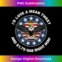 pro trump supporter id love a mean tweet gas prices 1 - exclusive png sublimation download