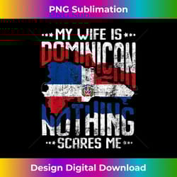 my wife is dominican republic hispanic heritage roots pride 2 - premium png sublimation file