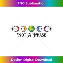 not a phase rainbow moon lgbtq pride lesbian gay queer ally 2 - elegant sublimation png download