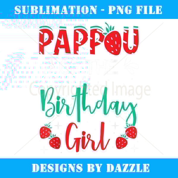 Pappou Of The Birthday Girl Strawberry Themed Bday Party - Exclusive Sublimation Digital File