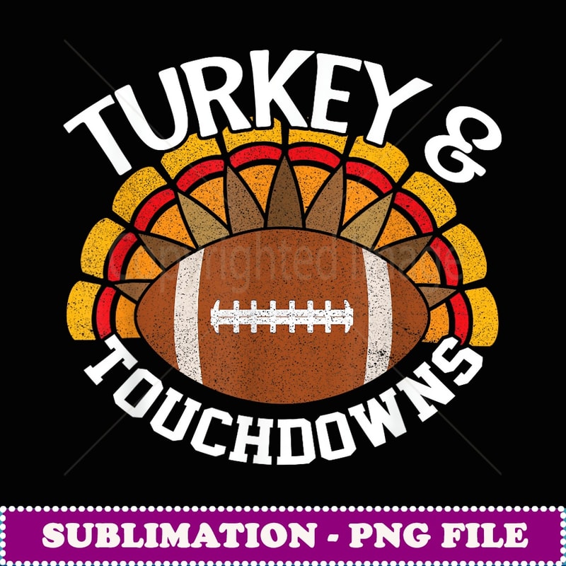 Turkey and Touchdowns Funny Thanksgiving Football - Vintage Sublimation PNG Download