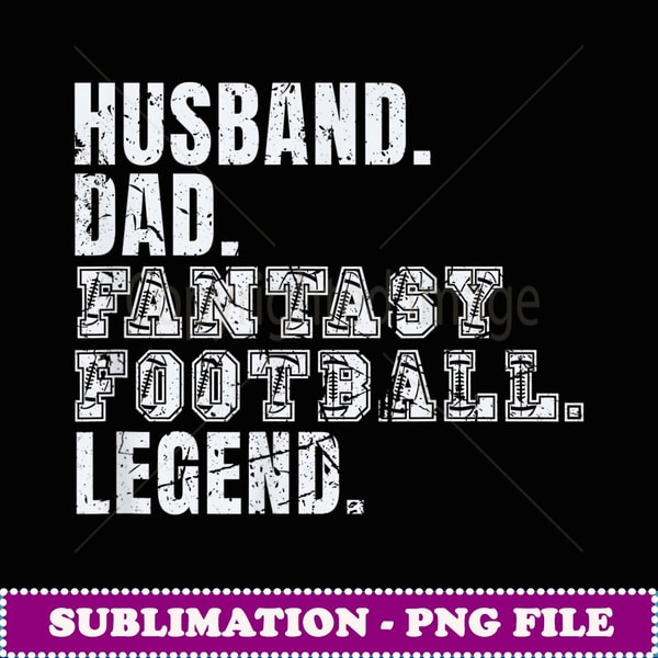 Mens Fantasy Football Husband Dad Legend Distressed - Sublimation-Ready PNG File