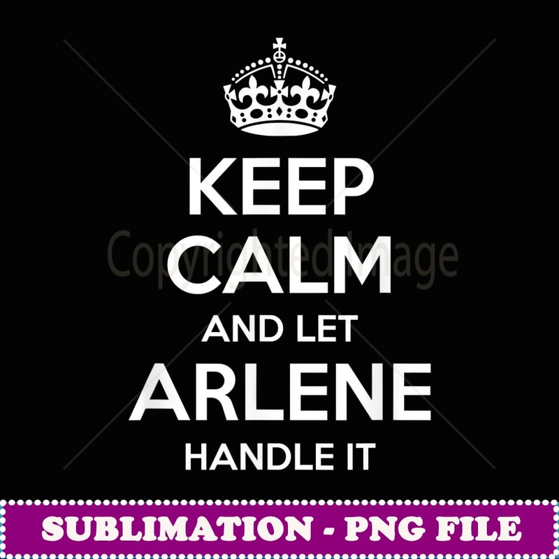 ARLENE Keep Calm Personalized Name Funny Birthday Gift Idea - Vintage Sublimation PNG Download