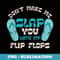 Don't Make Me Slap You With My Flip Flops Vacation - Unique Sublimation PNG Download