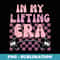 In My Era Lifting Squat Weight Lifting Personal Trainer - Sublimation PNG File