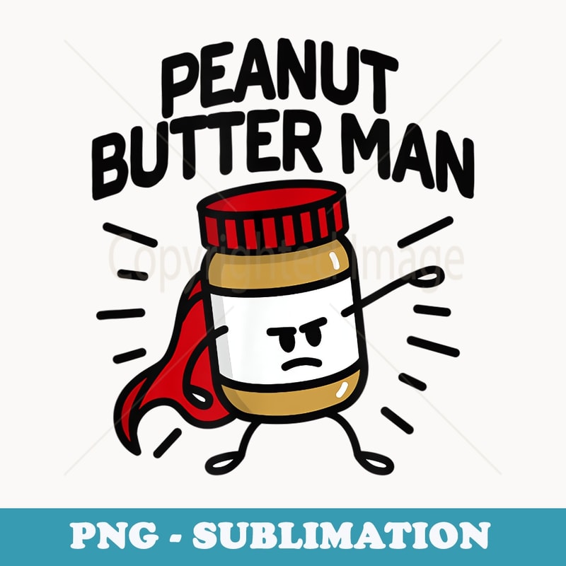 Peanut butter man Super hero toddler Peanut butter lovers - Artistic Sublimation Digital File