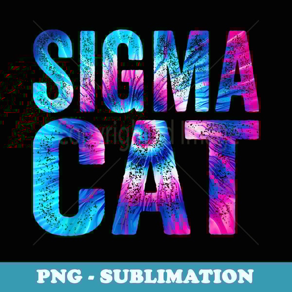Tie Dye Family Sigma Cat Sigma Quote Cat - Sublimation PNG File