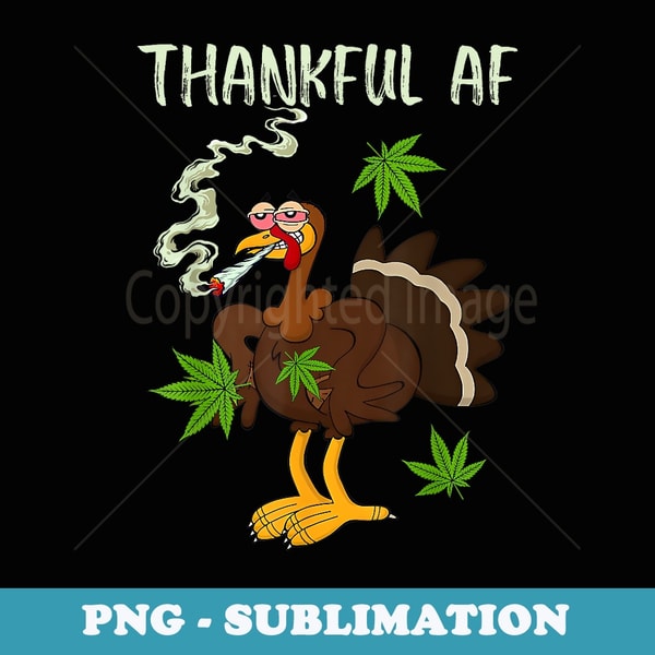 Thankful AF Turkey Smoking Weed Smoker Happy Thanksgiving - Vintage Sublimation PNG Download