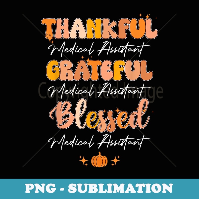 Medical Assistant Halloween Fall Pumpkin Thankful Grateful - Elegant Sublimation PNG Download