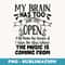 s My Brain Has Way Too Many Tabs Open - Sublimation PNG File
