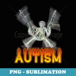 vintage autism skeleton meme funny - sublimation digital download