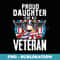 Proud Daughter Veteran Nothing Scares Patriotic Veterans Day - Modern Sublimation PNG File